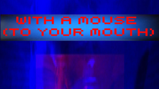 With a mouse (to your mouth)