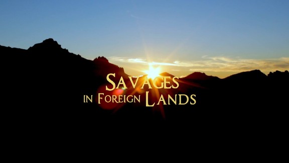 Savages in Foreign Lands