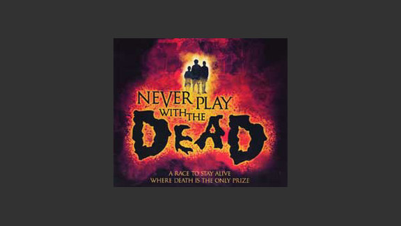 Never Play With The Dead